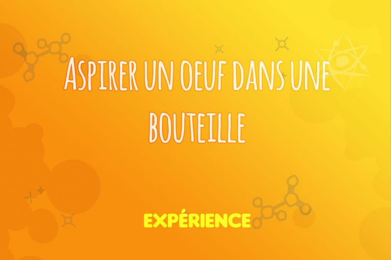Expérience scientifique : Aspirer un oeuf dans une bouteille