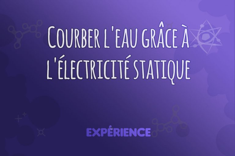 Expérience scientifique : Courber l'eau grâce à l'électricité statique