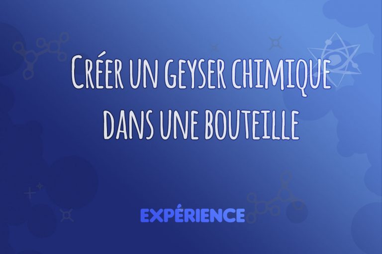 Expérience scientifique : Créer un geyser chimique dans une bouteille