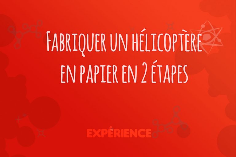 Expérience scientifique : Fabriquer un hélicoptère en papier en 2 étapes