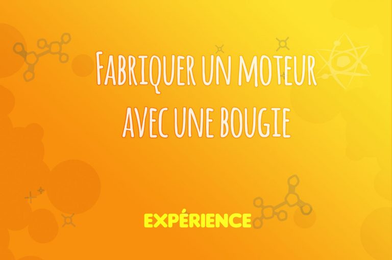 Expérience scientifique : Fabriquer un moteur avec une bougie