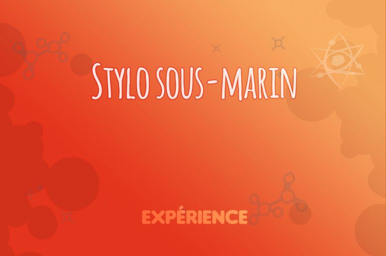 Expérience scientifique : Stylo sous-marin