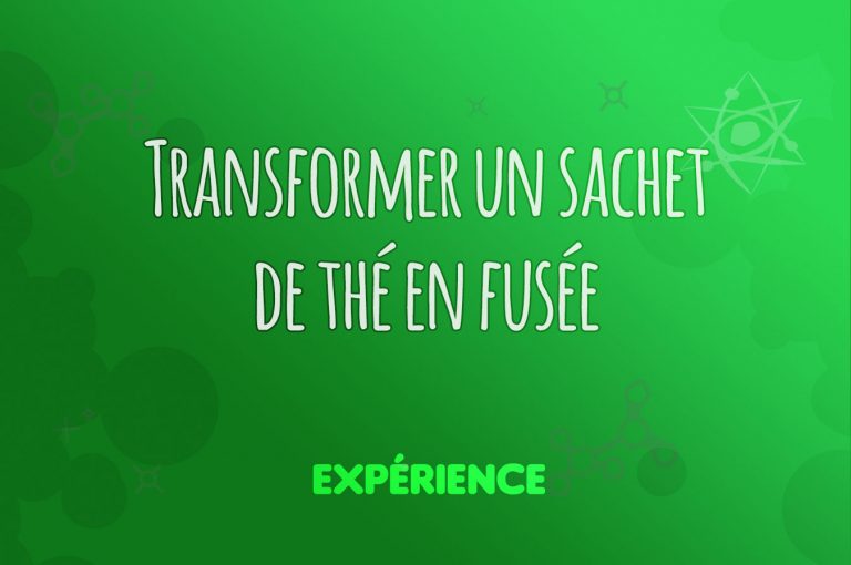 Expérience scientifique : Transformer un sachet de thé en fusée